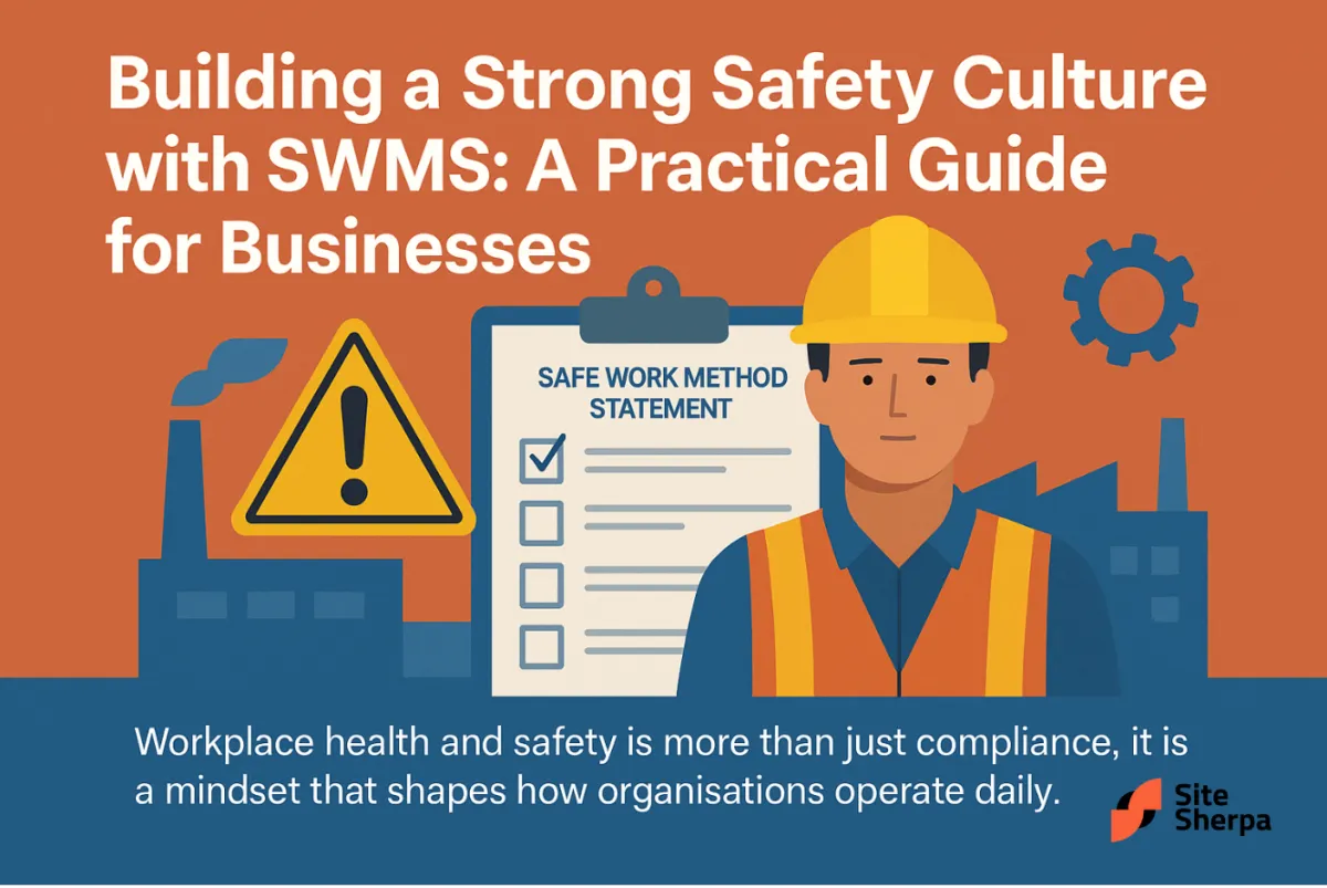 Building a Strong Safety Culture with SWMS: A Practical Guide for Businesses